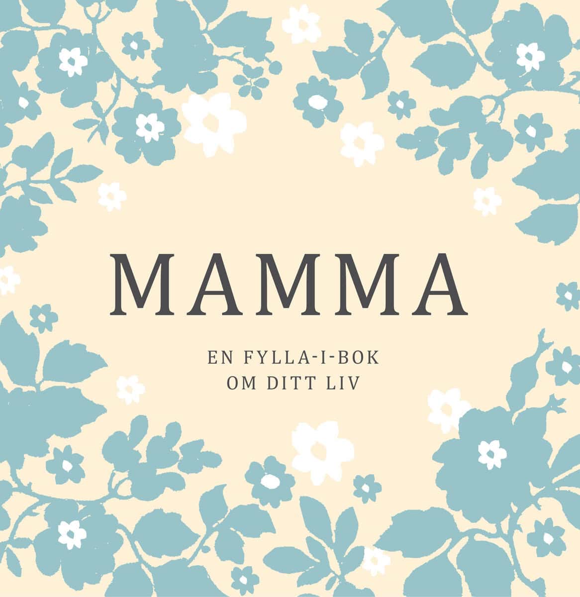 Willén, Kajsa [red.] | Mamma : En fylla-i-bok om ditt liv