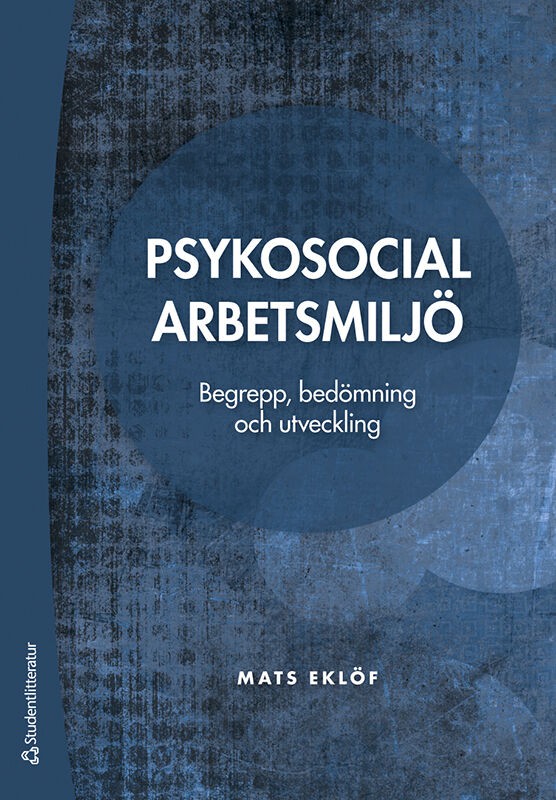 Eklöf, Mats | Psykosocial arbetsmiljö : Begrepp, bedömning och utveckling