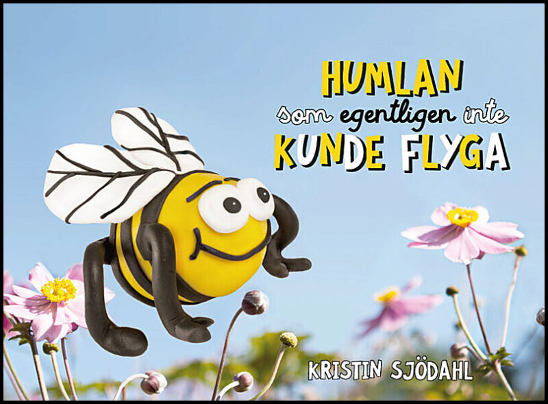 Sjödahl, Kristin | Humlan som egentligen inte kunde flyga