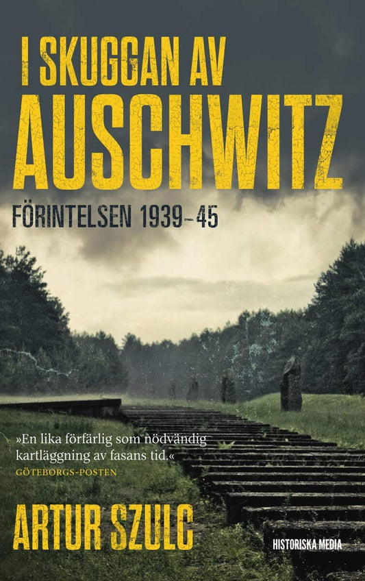 Szulc, Artur | I skuggan av Auschwitz : Förintelsen 1939-45