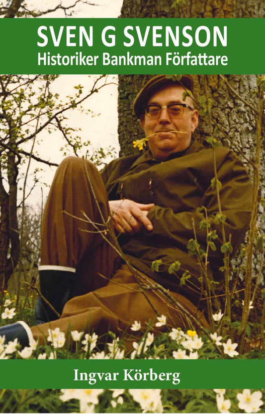 Körberg, Ingvar | Sven G Svenson : Historiker, bankman, författare