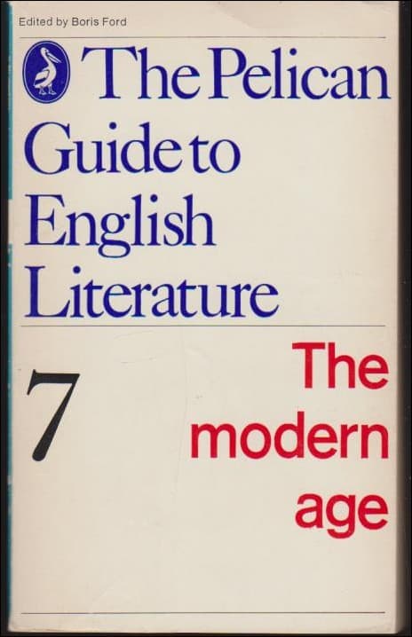 Ford, Boris | The Pelican Guide to English Literature : 7 : The Modern Age