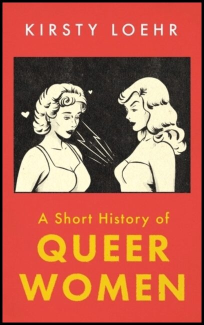 Loehr, Kirsty | Short History of Queer Women