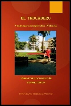 Tibblin, Henrik | El Trocadero : Vandringar och upplevelser i Valencia