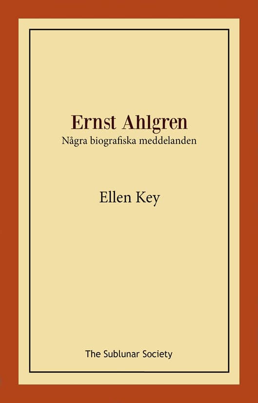 Key, Ellen | Ernst Ahlgren : Några biografiska meddelanden