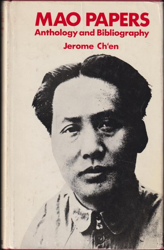 Ch’en, Jerome (ed.) | Mao Papers : Anthology and Bibliography