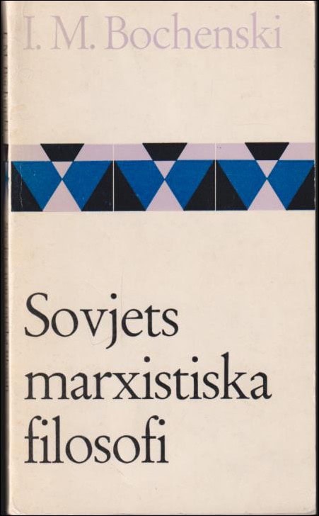 BOCHENSKI, I.M. | Sovjets marxistiska filosofi. Den dialektiska materialismen.