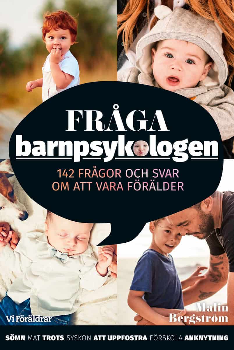 Bergström, Malin | Fråga barnpsykologen : 142 frågor och svar om att vara förälder