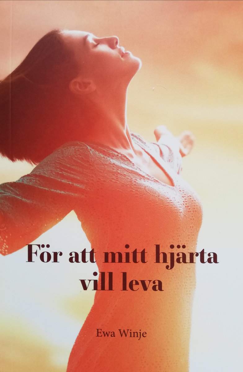 Winje, Ewa | För att mitt hjärta vill leva