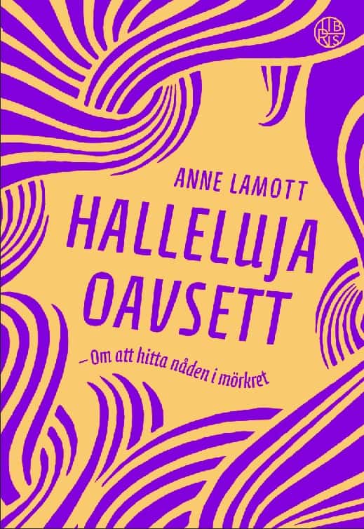 Lamott, Anne | Halleluja oavsett : Om att hitta nåden i mörkret