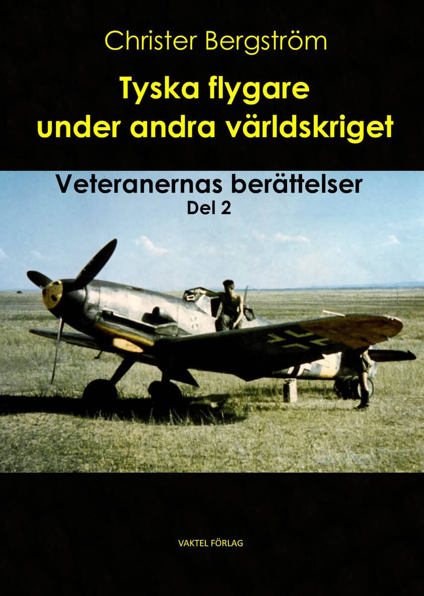 Bergström, Christer | Tyska flygare under andra världskriget : Veteranernas berättelser. Del 2