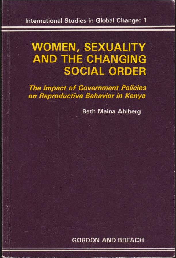Ahlberg, Beth Maina | Women, sexuality, and the changing social order : The impact of government policies on reproductiv...