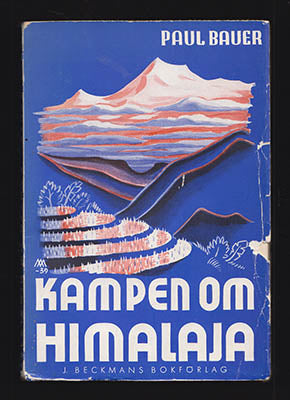 Bauer, Paul | Kampen om Himalaya : Tyskarnas kamp om Kanch, jordens näst högsta berg