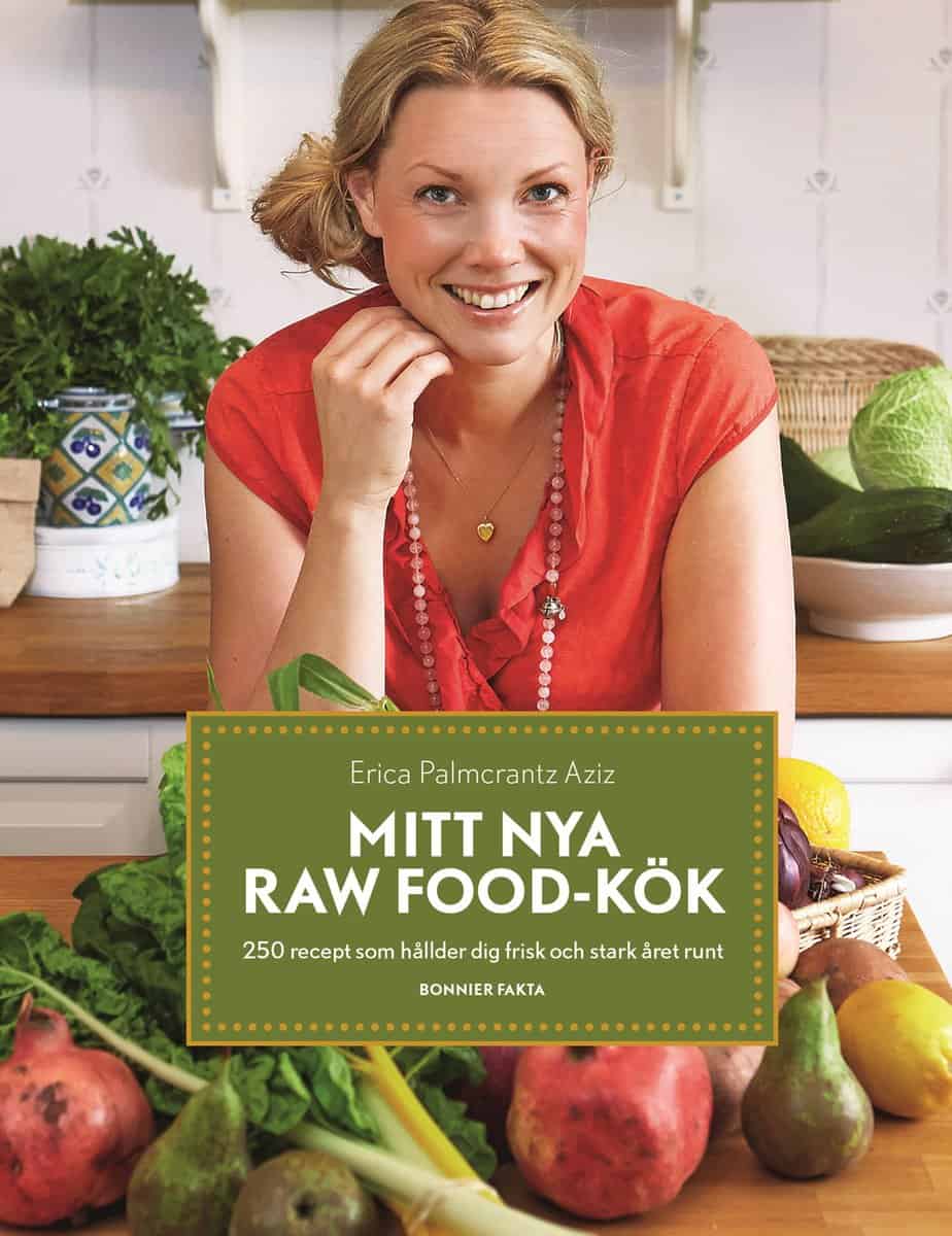 Palmcrantz Aziz, Erica | Mitt nya raw food-kök : 250 recept som håller dig frisk och stark året runt