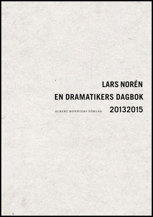Norén, Lars | En dramatikers dagbok 2013-2015
