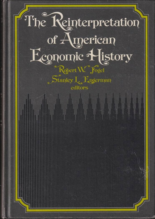 Fogel, Robert W. | The Reinterpretation of American Economic History