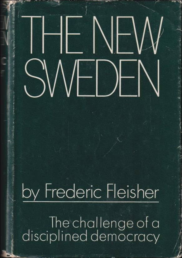 Fleisher, Frederic | The New Sweden : The Challenge of a Disciplined Democracy