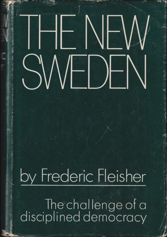 Fleisher, Frederic | The New Sweden : The Challenge of a Disciplined Democracy