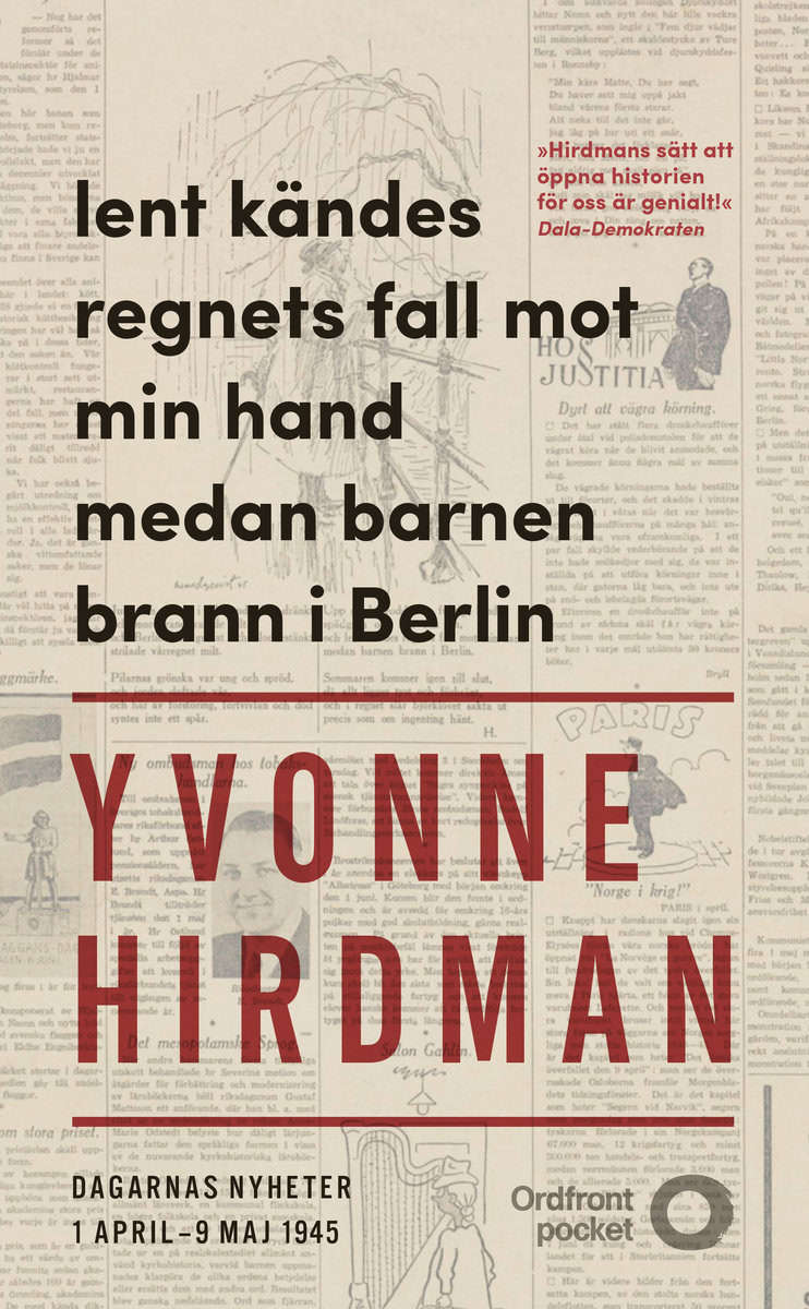 Hirdman, Yvonne | Lent kändes regnets fall mot min hand medan barnen brann i Berlin : Dagarnas nyheter 1 april - 9 maj