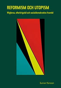 Hansson, Gunnar | Reformism och utopism : Wigforss, efterkrigstid och socialdemokratins