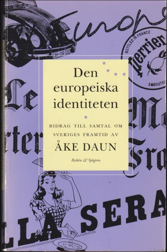 Daun, Åke | Den europeiska identiteten : Bidrag till samtal om Sveriges framtid