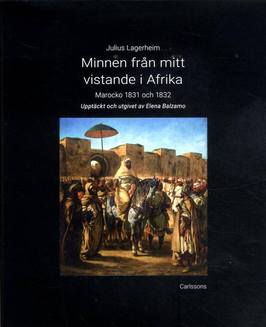 Balzamo, Elena | Lagerheim, Julius | Minnen från mitt vistande i Afrika : Marocko 1831 och 1832