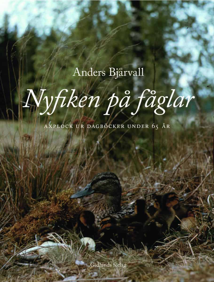 Bjärvall, Anders | Nyfiken på fåglar : Axplock ur dagböcker under 65 år