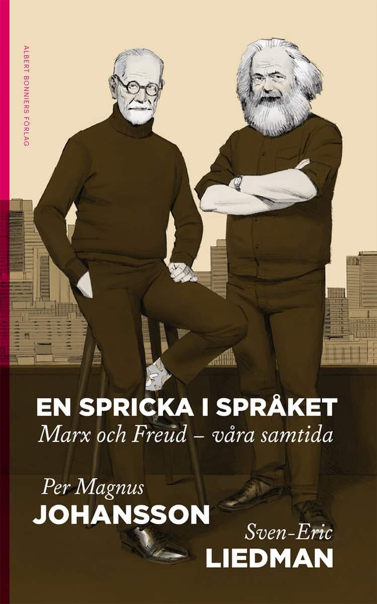 Liedman, Sven-Eric | Johansson, Per Magnus | En spricka i språket : Marx och Freud - våra samtida