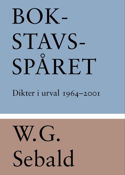 Sebald, W. G. | Bokstavsspåret : Dikter i urval 1964-2001