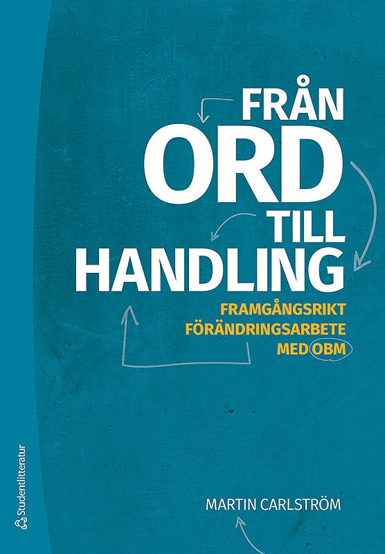 Carlström, Martin | Från ord till handling : Framgångsrikt förändringsarbete med OBM