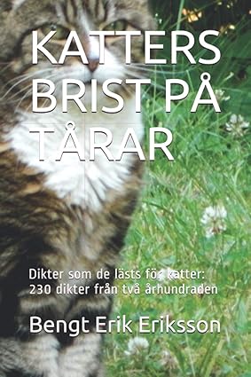 Eriksson, Bengt Erik | Katters brist på tårar : Dikter som de lästs för katter - 230 dikter från två århundraden