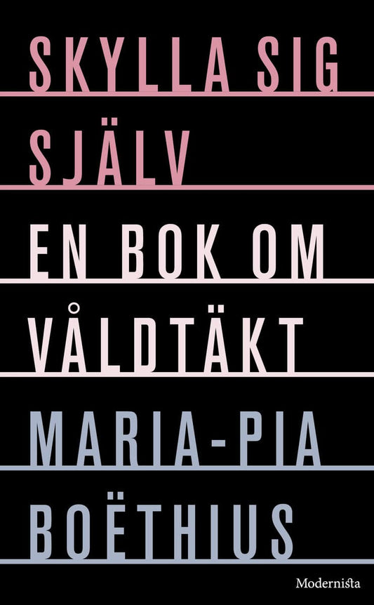 Boëthius, Maria-Pia | Skylla sig själv : En bok om våldtäkt