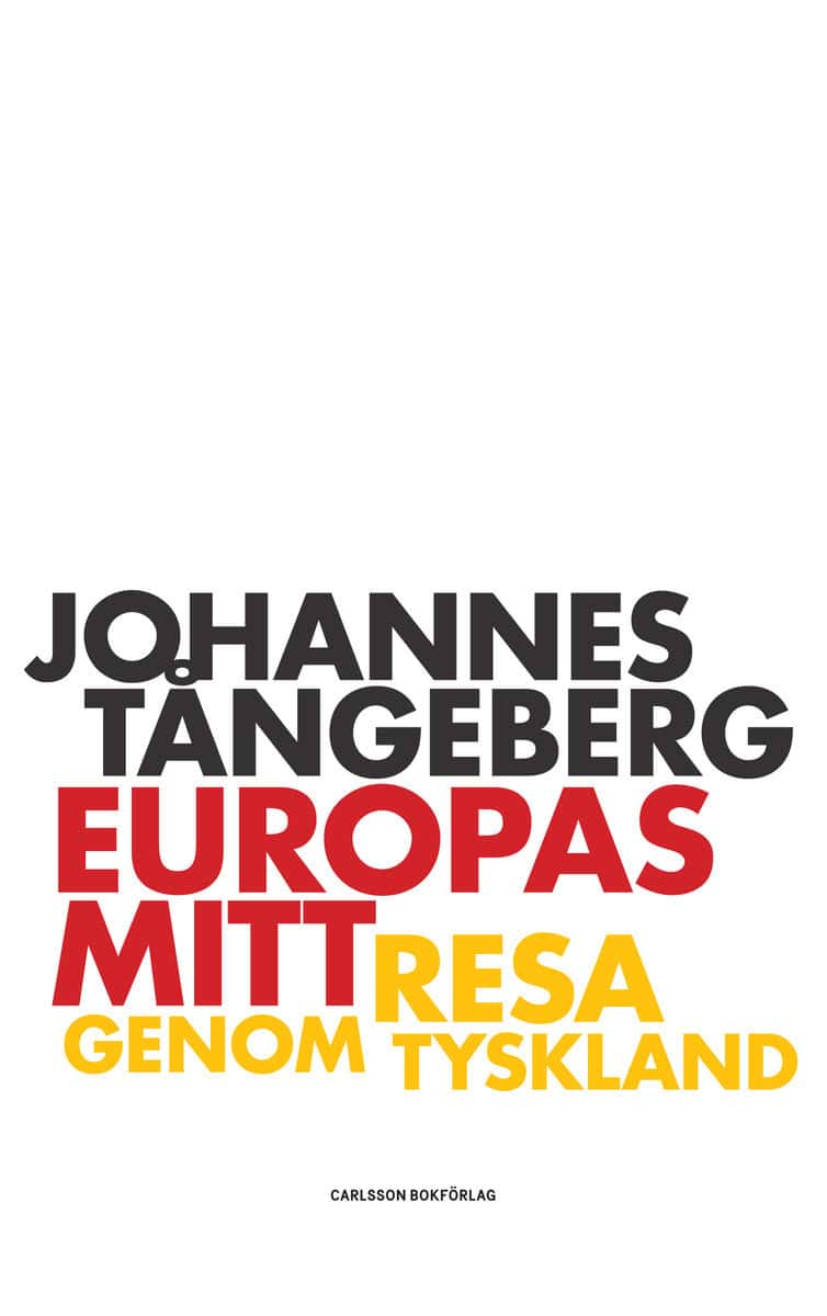 Tångeberg, Johannes | Europas mitt : Resa i Tyskland