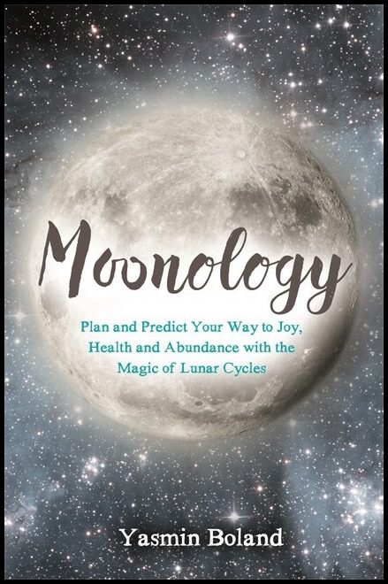Boland, Yasmin | Moonology : Working with the magic of lunar cycles