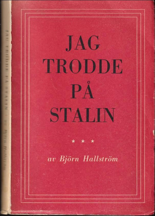 Hallström, Björn | Jag trodde på Stalin