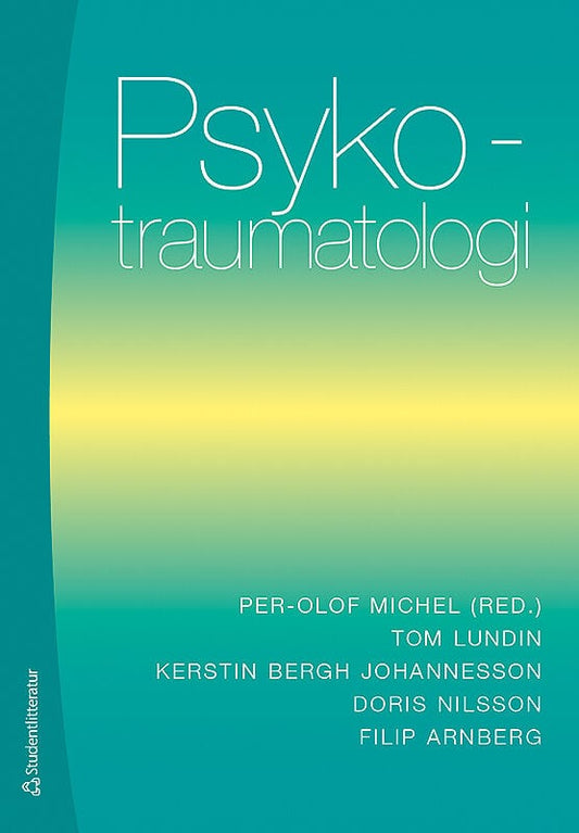 Michel, Per-Olof | Lundin, Tom | Bergh Johannesson, Kerstin | Nilsson, Doris | Arnberg, Filip | Psykotraumatologi