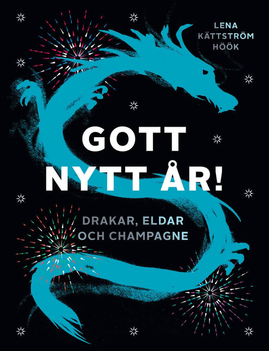 Kättsröm Höök, Lena | Gott nytt år! : Drakar, eldar och champagne