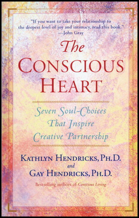 Hendricks, Kathlyn| Hendricks, Gay | The Conscious Heart