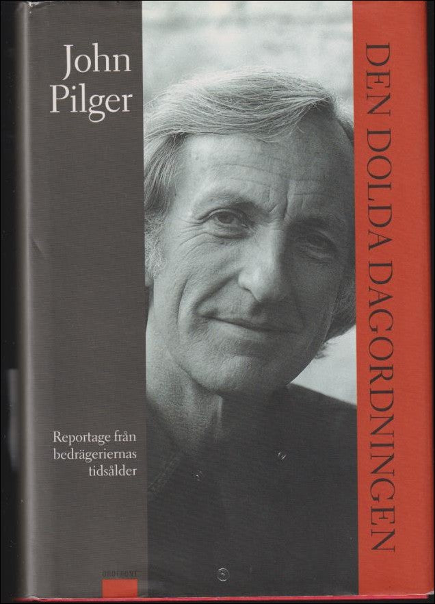 Pilger, John | Den dolda dagordningen : Reportage från bedrägeriernas tidsålder