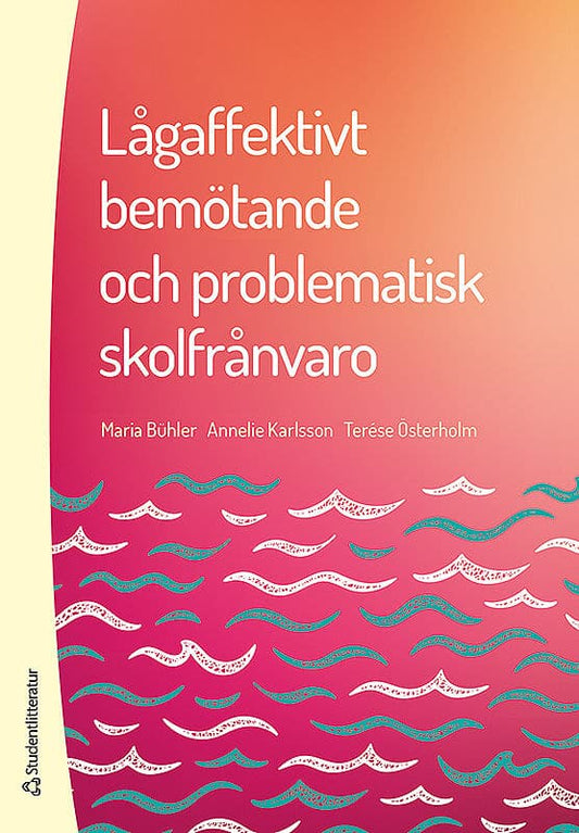 Bühler, Maria | Karlsson, Annelie | Österholm, Terése | Lågaffektivt bemötande och problematisk skolfrånvaro