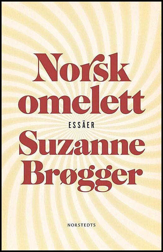 Brøgger, Suzanne | Norsk omelett : Epistlar & anteckningar