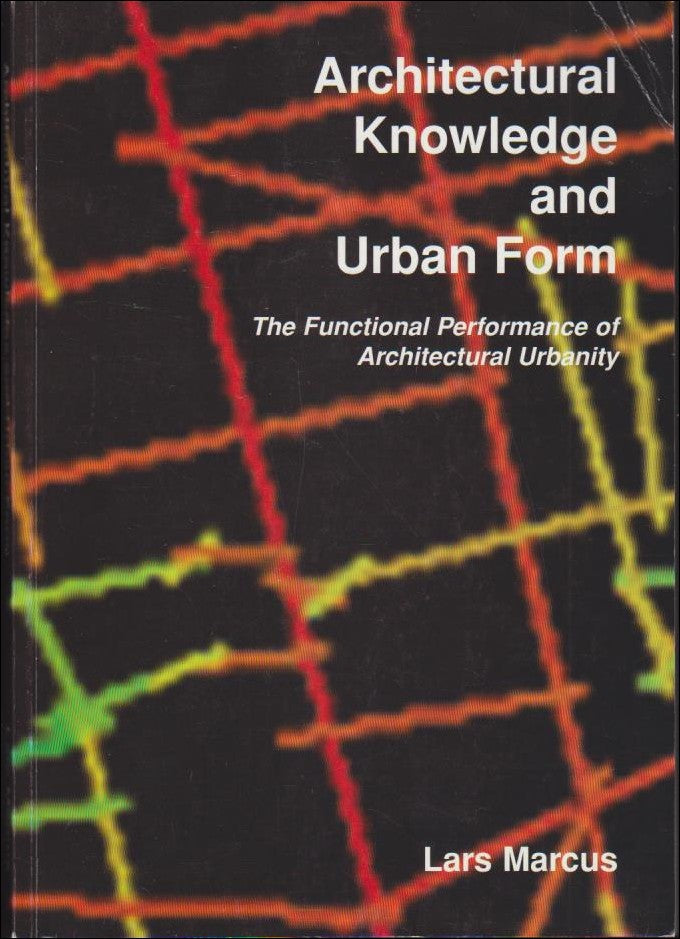 Marcus, Lars | Architectural Knowledge and Urban Form
