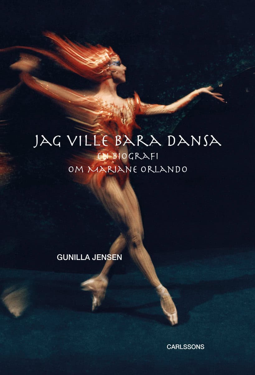 Jensen, Gunilla | Jag ville bara dansa : En biografi om Mariane Orlando