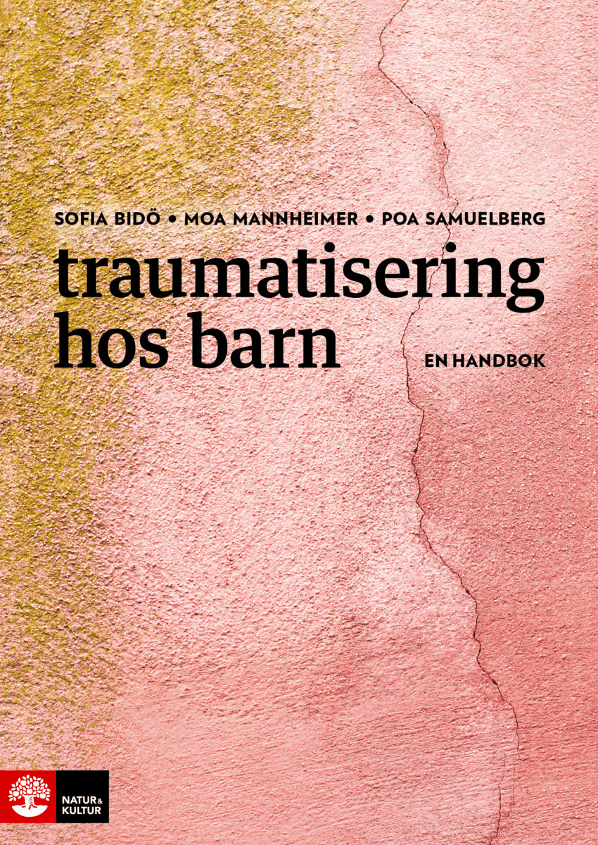 Bidö, Sofia | Mannheimer, Moa | Samuelberg, Poa | Traumatisering hos barn : En handbok