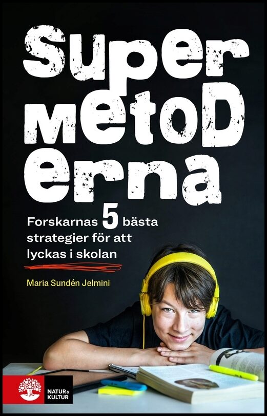 Sundén Jelmini, Maria | Supermetoderna : Forskarnas 5 bästa strategier för att lyckas i skolan