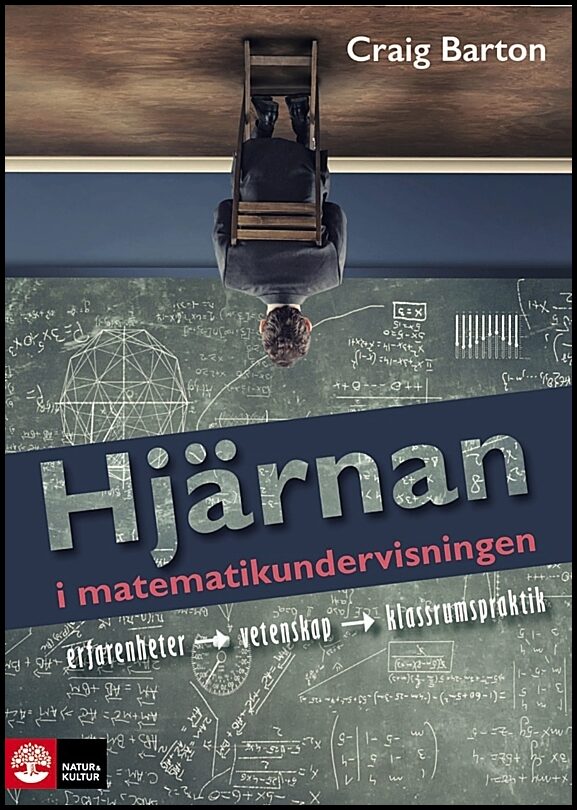 Barton, Craig | Hjärnan i matematikundervisningen : Erfarenhet, vetenskap, klassrumspraktik