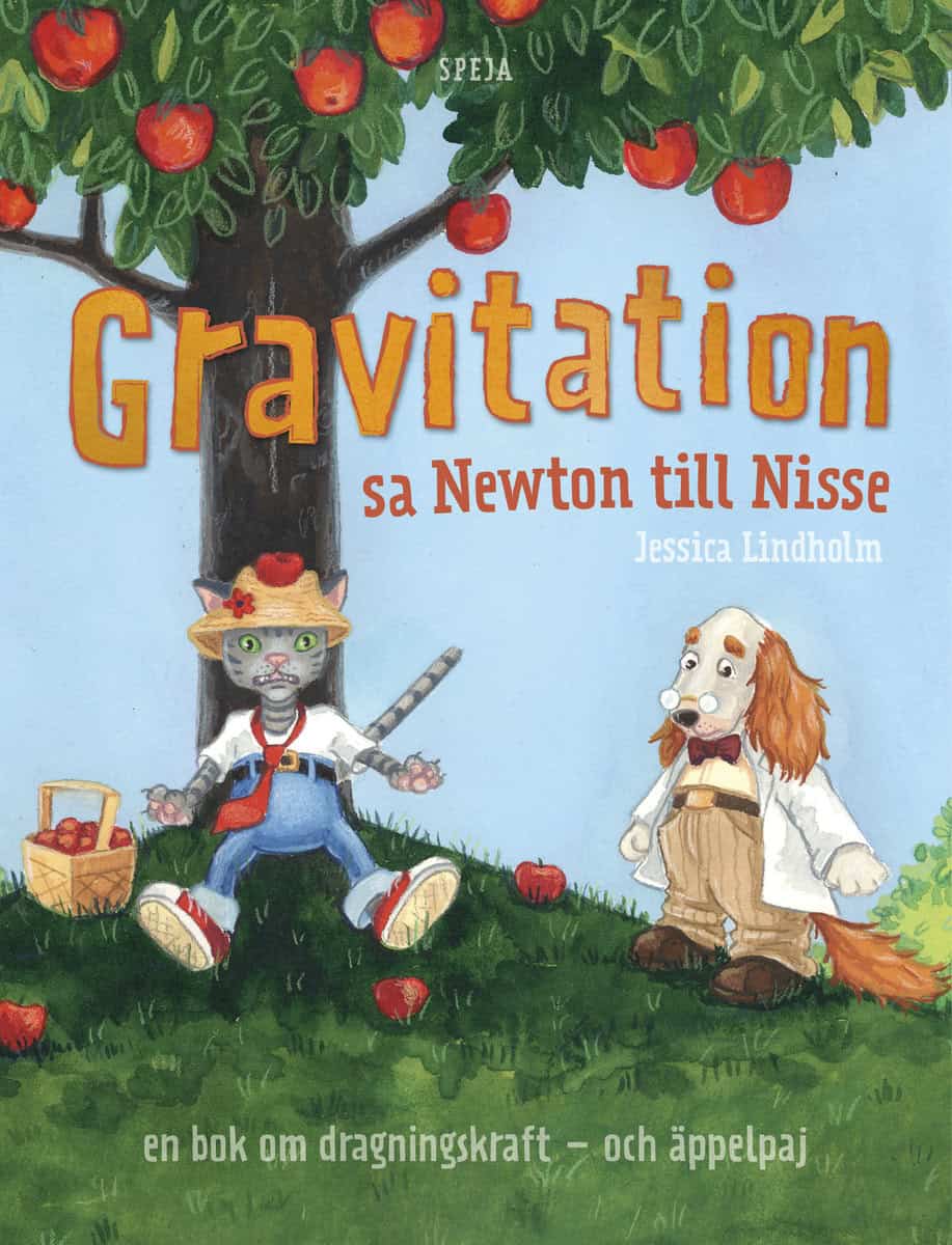 Lindholm, Jessica | Gravitation! sa Newton till Nisse : En bok om dragningskraft - och äppelpaj