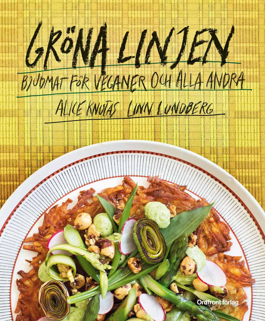 Lundberg, Linn | Knutas, Alice | Gröna linjen : Bjudmat för veganer och alla andra
