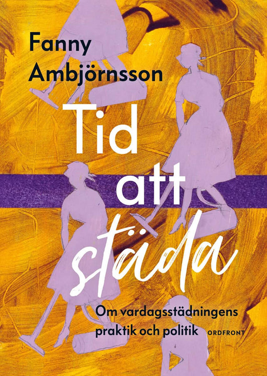 Ambjörnsson, Fanny | Tid att städa : Om vardagsstädningens praktik och politik