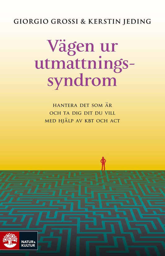 Grossi, Giorgio | Jeding, Kerstin | Vägen ur utmattningssyndrom : Hantera det som är och ta dig dit du vill med